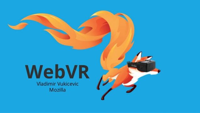 Mozilla’s WebVR Mozilla’s WebVR